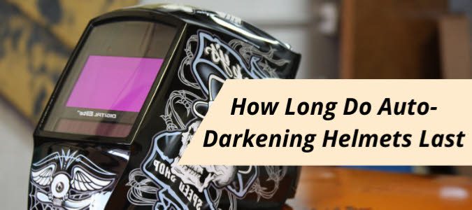 How Long Should A Welding Helmet Last?